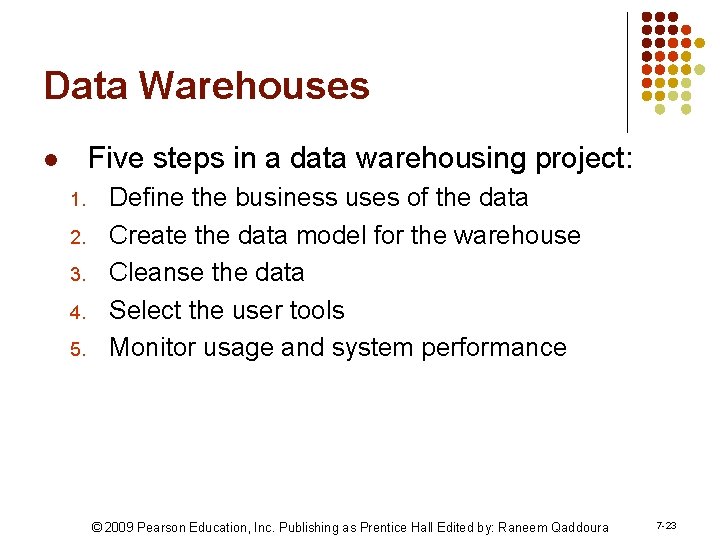 Data Warehouses Five steps in a data warehousing project: l 1. 2. 3. 4.