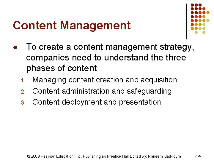 Content Management To create a content management strategy, companies need to understand the three