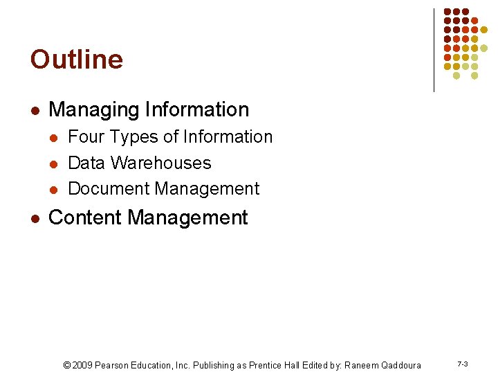 Outline l Managing Information l l Four Types of Information Data Warehouses Document Management