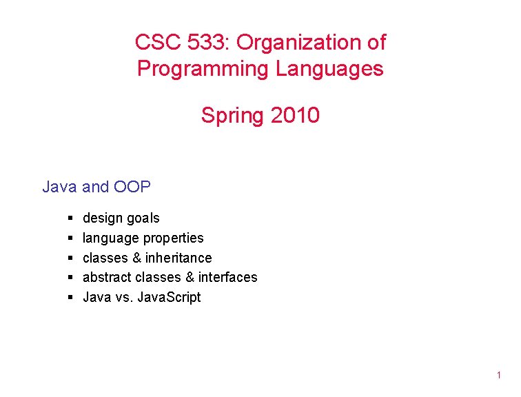 CSC 533: Organization of Programming Languages Spring 2010 Java and OOP § § §