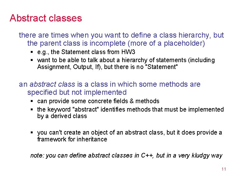 Abstract classes there are times when you want to define a class hierarchy, but