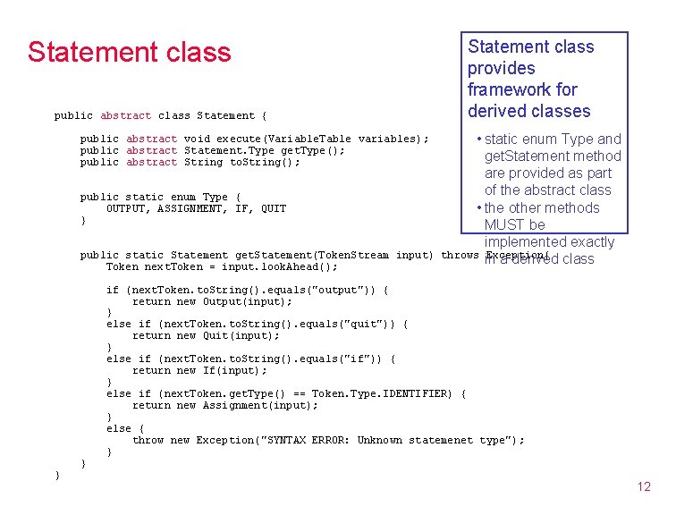 Statement class public abstract class Statement { Statement class provides framework for derived classes