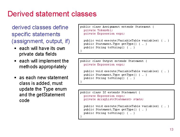 Derived statement classes derived classes define specific statements (assignment, output, if) § each will