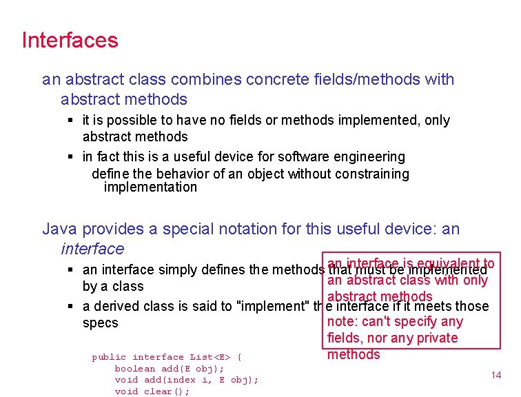 Interfaces an abstract class combines concrete fields/methods with abstract methods § it is possible