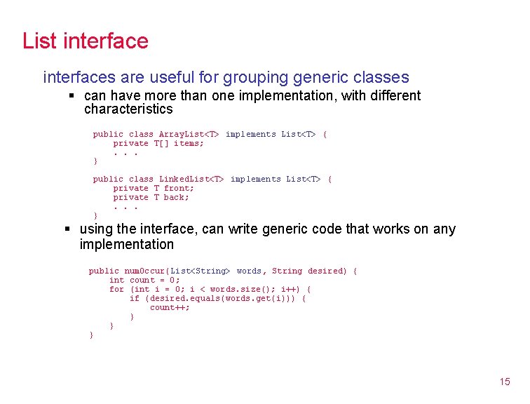 List interfaces are useful for grouping generic classes § can have more than one