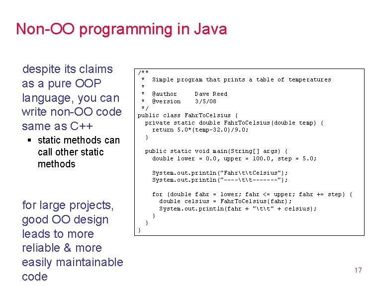 Non-OO programming in Java despite its claims as a pure OOP language, you can