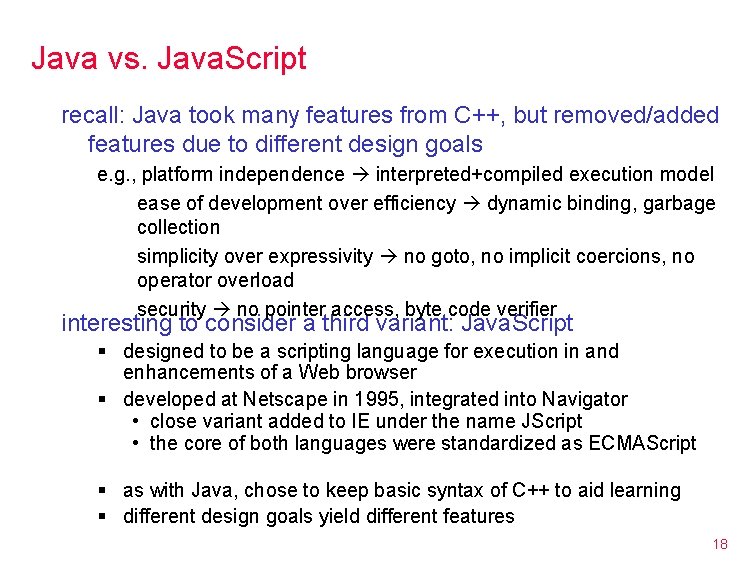 Java vs. Java. Script recall: Java took many features from C++, but removed/added features