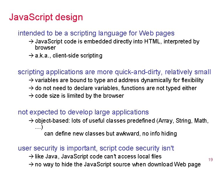 Java. Script design intended to be a scripting language for Web pages Java. Script