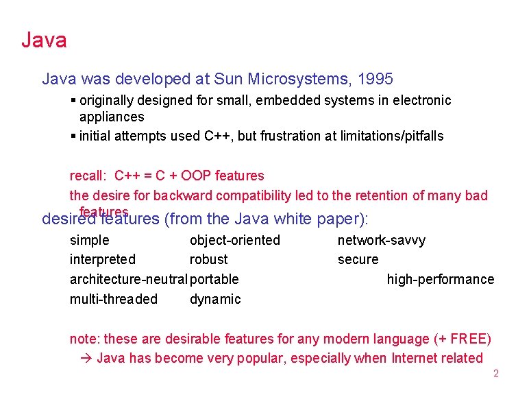 Java was developed at Sun Microsystems, 1995 § originally designed for small, embedded systems