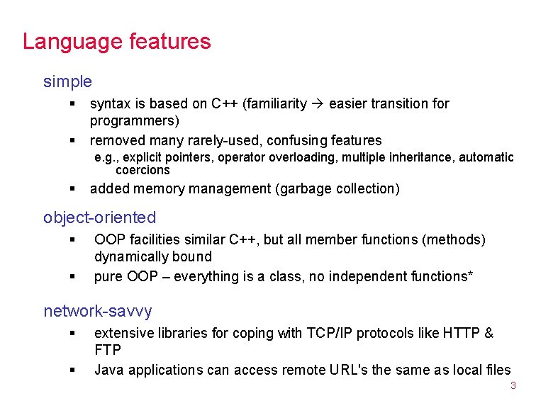 Language features simple § § syntax is based on C++ (familiarity easier transition for