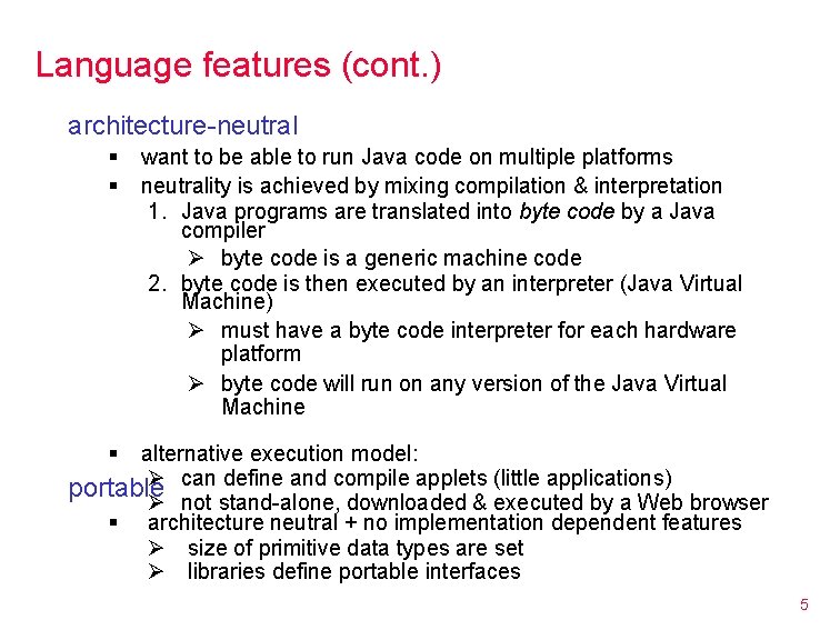 Language features (cont. ) architecture-neutral § § want to be able to run Java