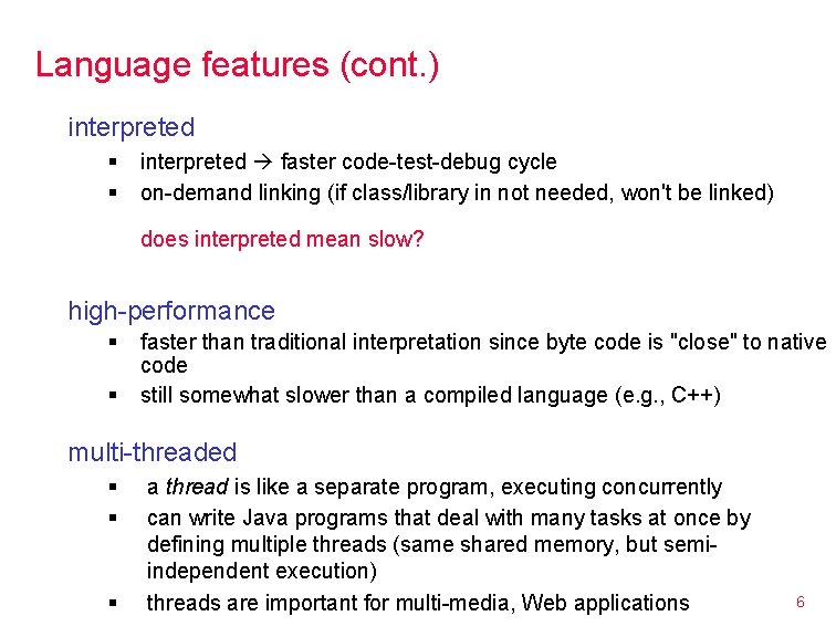 Language features (cont. ) interpreted § § interpreted faster code-test-debug cycle on-demand linking (if