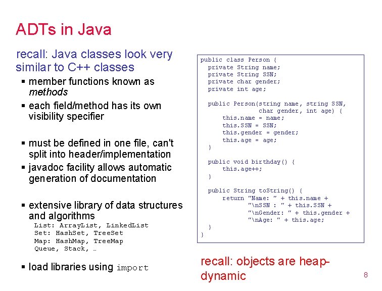 ADTs in Java recall: Java classes look very similar to C++ classes § member