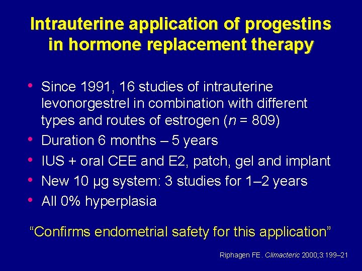 Intrauterine application of progestins in hormone replacement therapy • Since 1991, 16 studies of