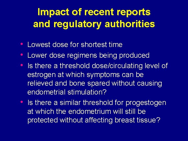 Impact of recent reports and regulatory authorities • Lowest dose for shortest time •