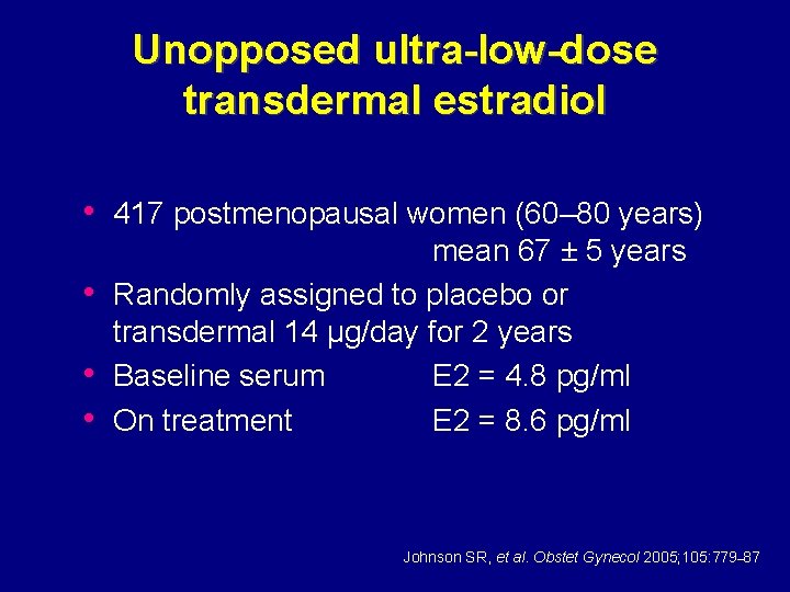 Unopposed ultra-low-dose transdermal estradiol • 417 postmenopausal women (60– 80 years) • • •