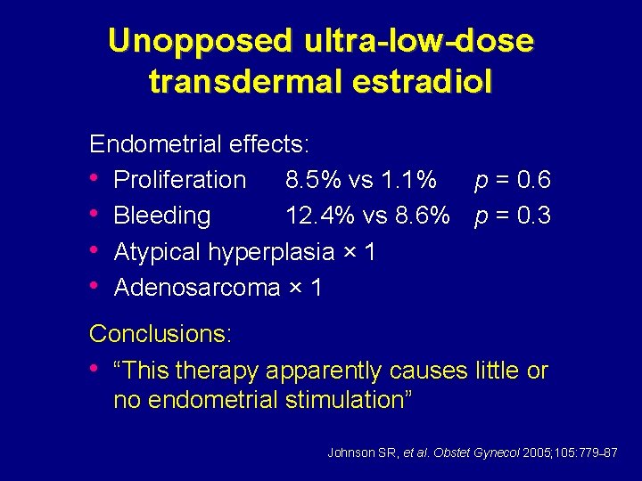 Unopposed ultra-low-dose transdermal estradiol Endometrial effects: • Proliferation 8. 5% vs 1. 1% p