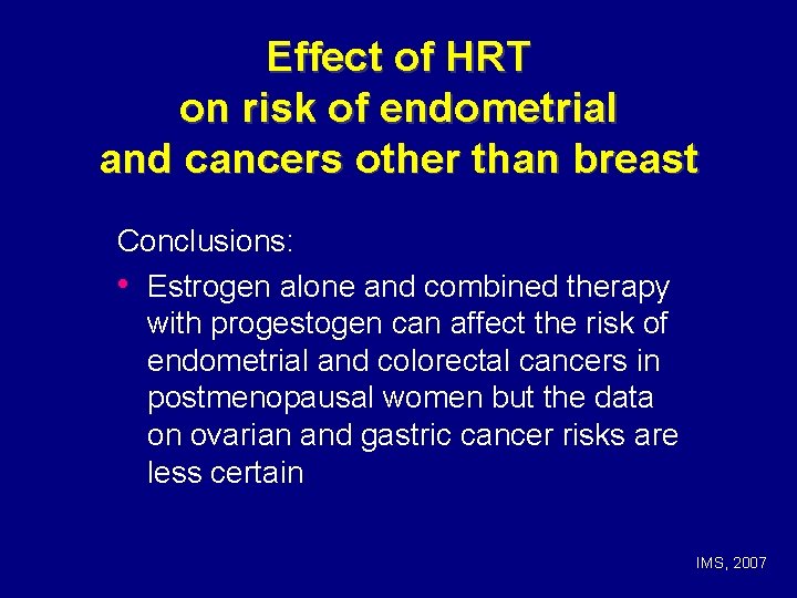Effect of HRT on risk of endometrial and cancers other than breast Conclusions: •