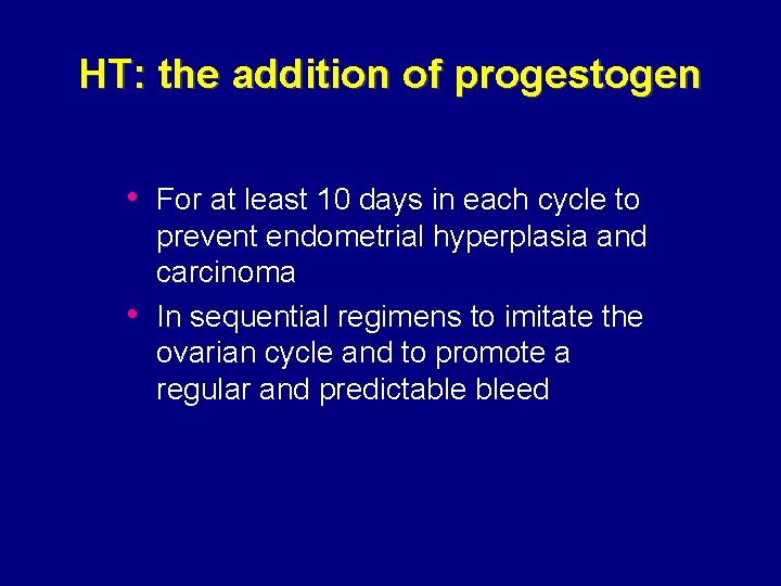 HT: the addition of progestogen • For at least 10 days in each cycle