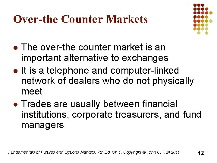 Over-the Counter Markets l l l The over-the counter market is an important alternative