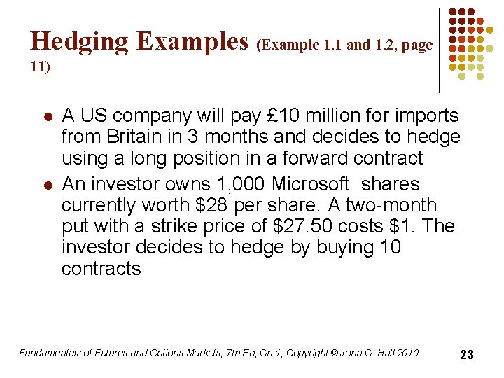 Hedging Examples (Example 1. 1 and 1. 2, page 11) l l A US