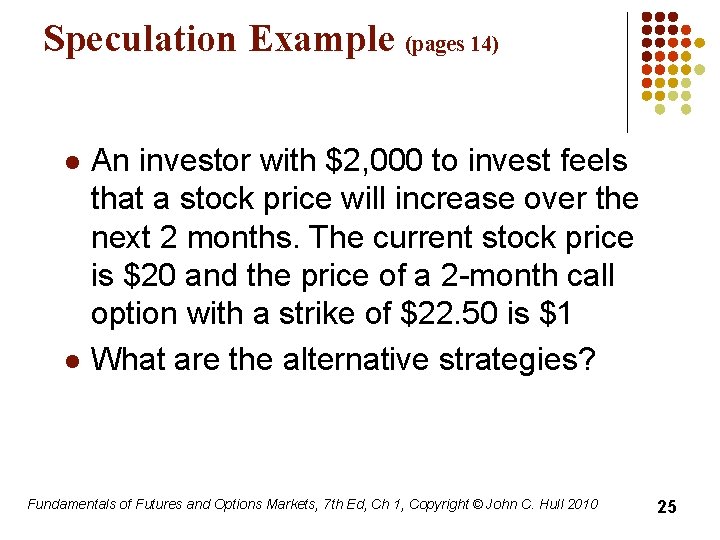 Speculation Example (pages 14) l l An investor with $2, 000 to invest feels