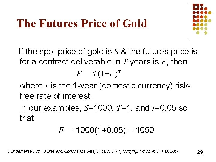 The Futures Price of Gold If the spot price of gold is S &