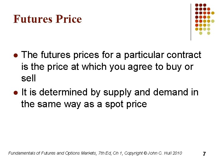 Futures Price l l The futures prices for a particular contract is the price