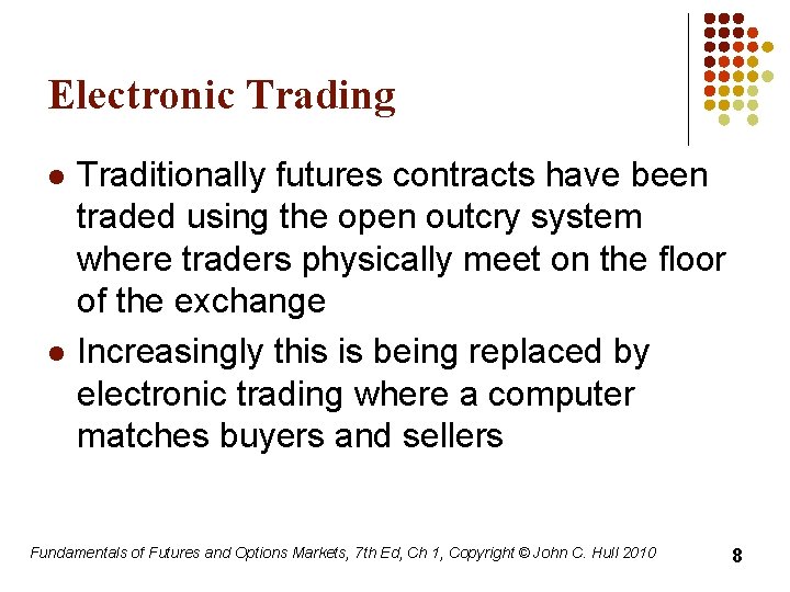 Electronic Trading l l Traditionally futures contracts have been traded using the open outcry