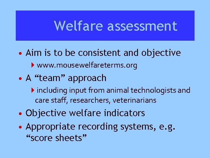 Welfare assessment • Aim is to be consistent and objective 4 www. mousewelfareterms. org