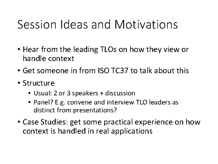 Session Ideas and Motivations • Hear from the leading TLOs on how they view