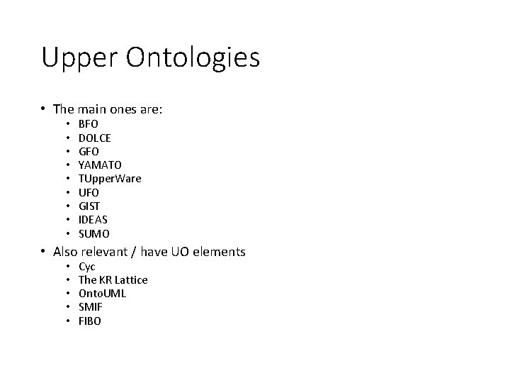 Upper Ontologies • The main ones are: • • • BFO DOLCE GFO YAMATO