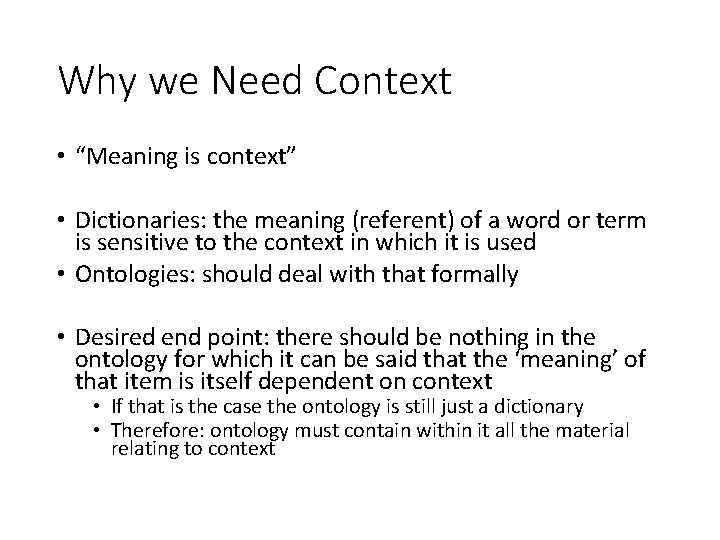Why we Need Context • “Meaning is context” • Dictionaries: the meaning (referent) of