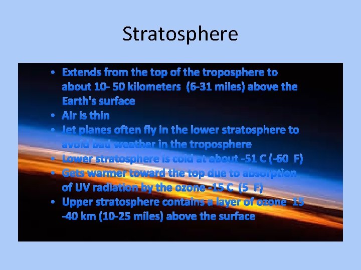 Stratosphere • Extends from the top of the troposphere to about 10 - 50