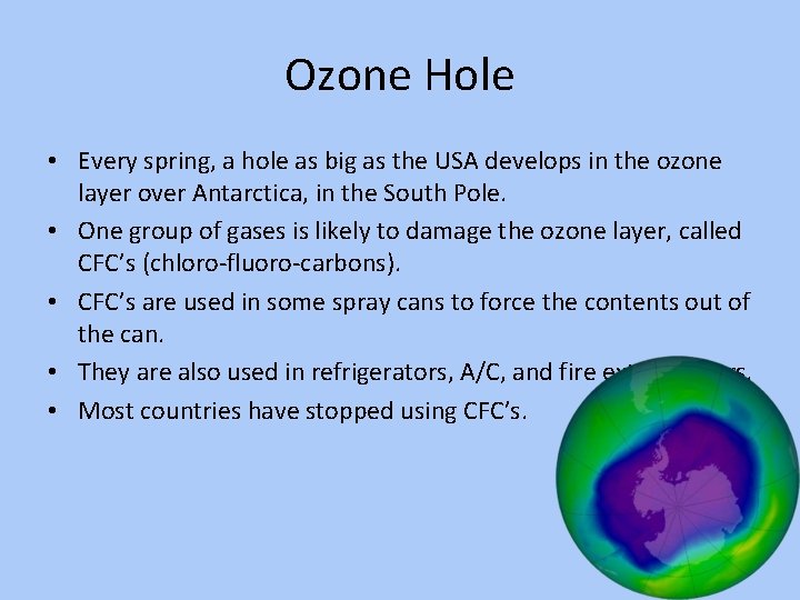 Ozone Hole • Every spring, a hole as big as the USA develops in
