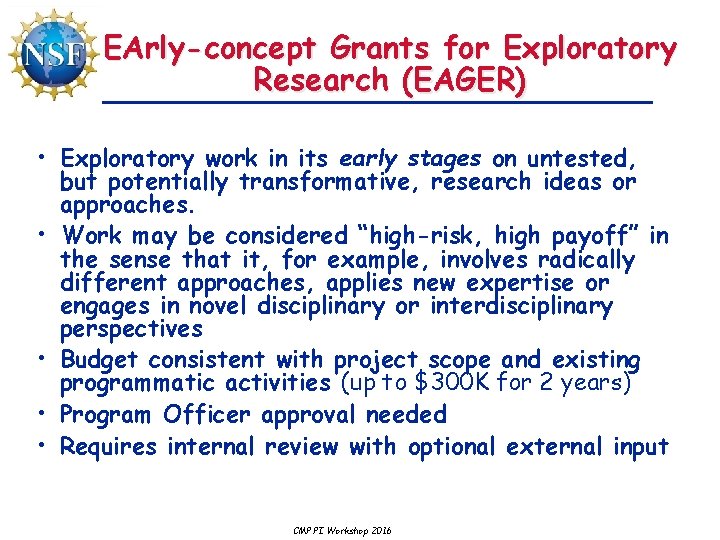 EArly-concept Grants for Exploratory Research (EAGER) • Exploratory work in its early stages on