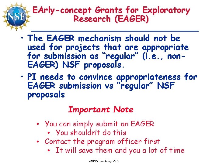 EArly-concept Grants for Exploratory Research (EAGER) • The EAGER mechanism should not be used