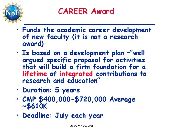 CAREER Award • Funds the academic career development of new faculty (it is not