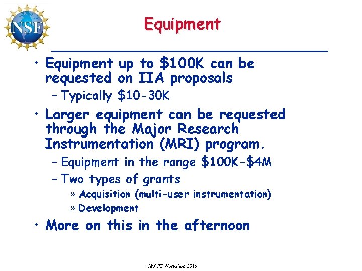 Equipment • Equipment up to $100 K can be requested on IIA proposals –