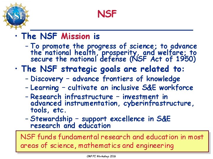 NSF • The NSF Mission is – To promote the progress of science; to