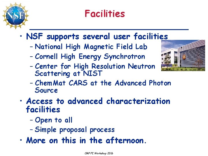 Facilities • NSF supports several user facilities – National High Magnetic Field Lab –