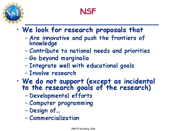 NSF • We look for research proposals that – Are innovative and push the