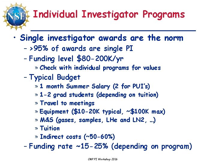 Individual Investigator Programs • Single investigator awards are the norm – >95% of awards