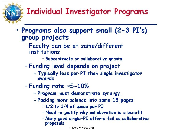 Individual Investigator Programs • Programs also support small (2 -3 PI’s) group projects –