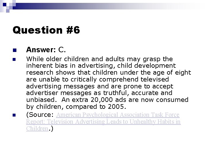 Question #6 n Answer: C. n While older children and adults may grasp the