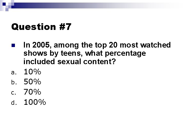 Question #7 n a. b. c. d. In 2005, among the top 20 most