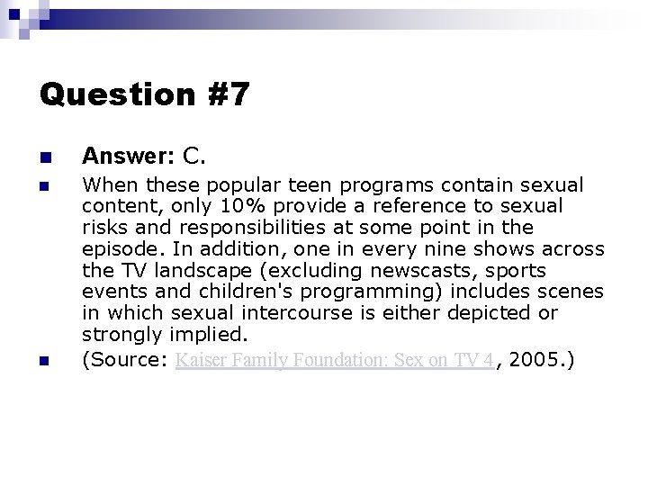 Question #7 n Answer: C. n When these popular teen programs contain sexual content,