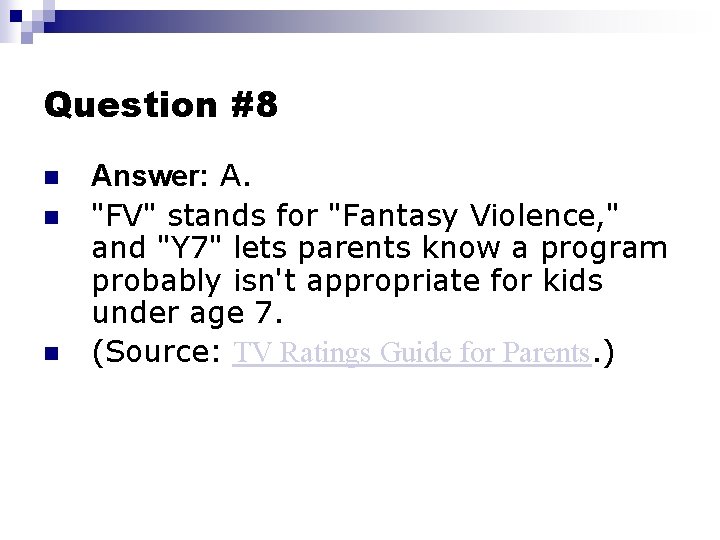 Question #8 n n n Answer: A. "FV" stands for "Fantasy Violence, " and