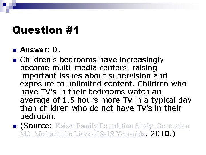 Question #1 n n n Answer: D. Children's bedrooms have increasingly become multi-media centers,