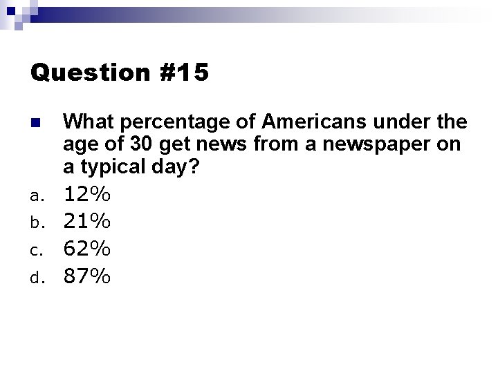 Question #15 n a. b. c. d. What percentage of Americans under the age